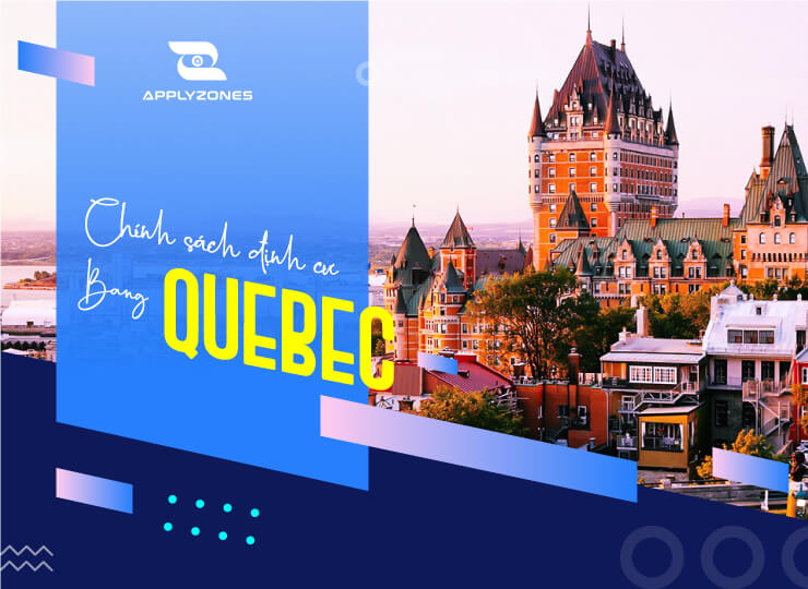 Chính sách định cư bang Quebec có gì hay và hấp dẫn